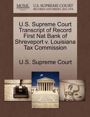 U.S. Supreme Court Transcript of Record First Nat Bank of Shreveport V. Louisiana Tax Commission magazine reviews