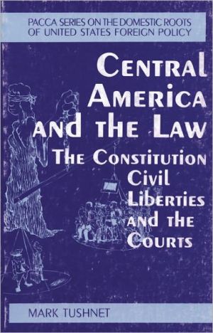 Central America and the Law: The Constitution, Civil Liberties and the Courts book written by Mark Tushnet