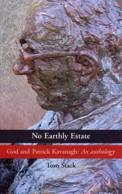No Earthly Estate : God and Patrick Kavanagh: An Anthology magazine reviews