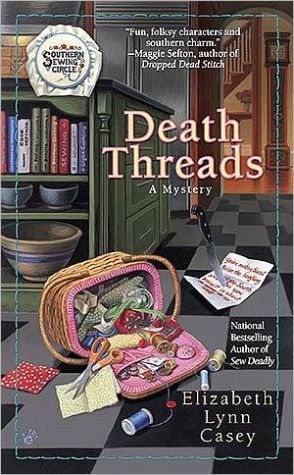 Death Threads (Southern Sewing Circle Series #2) book written by Elizabeth Lynn Casey
