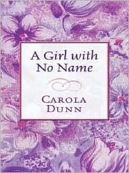 A Girl With No Name written by Carola Dunn