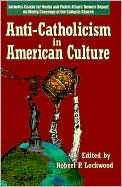 Anti-Catholicism in American Culture magazine reviews