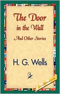 Door in the Wall and Other Stories book written by H. G. Wells