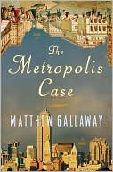 The Metropolis Case book written by Matthew Gallaway