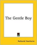 Gentle Boy book written by Nathaniel Hawthorne