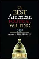 Best American Political Writing 2007 book written by Royce Flippin