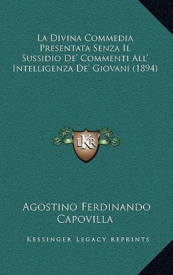 La Divina Commedia Presentata Senza Il Sussidio de' Commenti All' Intelligenza de' Giovani magazine reviews