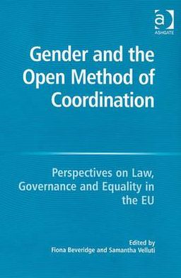 Gender and the Open Method of Coordination: Perspectives on Law Governance and Equality in the EU book written by Fiona Beverage
