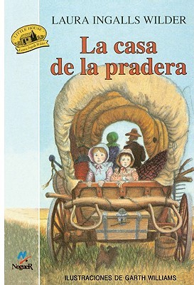 Casa De LA Pradera/Little House on the Prairie written by Laura Ingalls Wilder