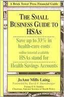 Small Business Guide to HSAs, 2nd Edition book written by JoAnn Mills Laing