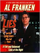 Lies and the Lying Liars Who Tell Them: A Fair and Balanced Look at the Right written by Al Franken