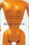 Dress Your Family in Corduroy and Denim: Essays book written by David Sedaris
