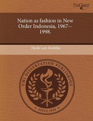 Nation as Fashion in New Order Indonesia, 1967--1998. magazine reviews