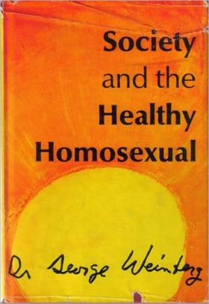 Society and the Healthy Homosexual book written by George Weinberg