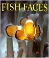 Fish Faces book written by Norbert Wu