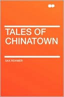 Tales Of Chinatown book written by Sax Rohmer