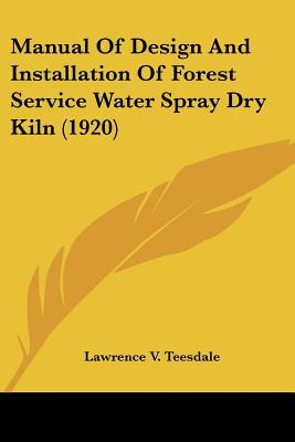 Manual of Design and Installation of Forest Service Water Spray Dry Kiln magazine reviews