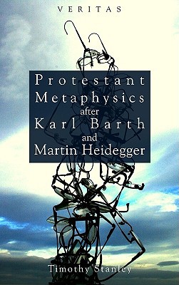 Protestant Metaphysics After Karl Barth and Martin Heidegger magazine reviews