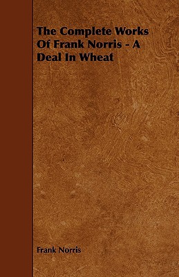 The Complete Works of Frank Norris - A Deal in Wheat magazine reviews