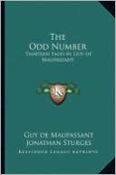 The Odd Number: Thirteen Tales by Guy de Maupassant book written by Guy de Maupassant