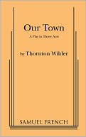 Our Town book written by Thornton Wilder