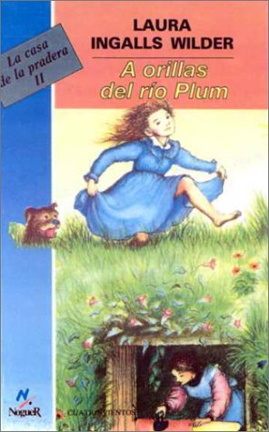 A Orillas Del Rio Plum/on the Banks of Plum Creek written by Laura Ingalls Wilder