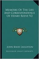 Memoirs Of The Life And Correspondence Of Henry Reeve V2 book written by John Knox Laughton