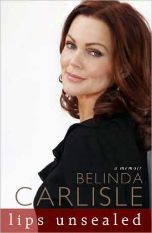 Lips Unsealed: A Memoir written by Carlisle, Belinda
