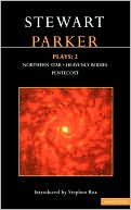 Stewart Parker Plays: Includes Northern Star, Heavenly Bodies and Pentecost book written by Stewart Parker