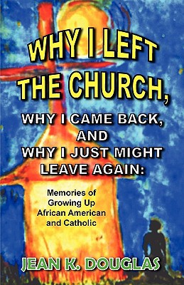 Why I Left the Church, Why I Came Back, & Why I Just Might Leave Again magazine reviews