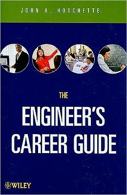 TheCareer Guide Book for Engineers book written by John A. Hoschette