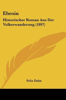 Ebroin: Historischer Roman Aus Der Volkerwanderung magazine reviews