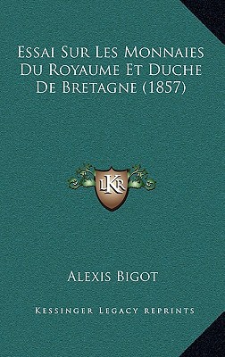 Essai Sur Les Monnaies Du Royaume Et Duche de Bretagne magazine reviews