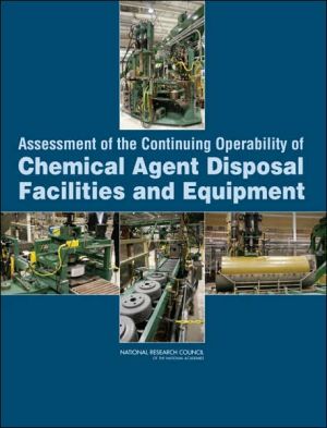 Assessment of the Continuing Operability of Chemical Agent Disposal Facilities and Equipment book written by Committee on Continuing Operability of Chemical Agent Disposal Facilities and Equipment