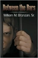 Between the Bars book written by William M. Bronzan