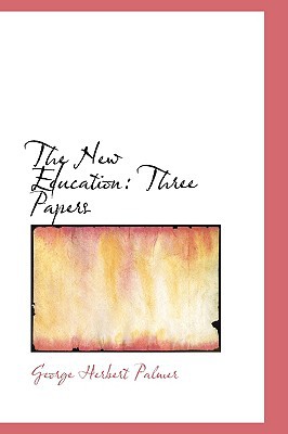 The New Education book written by George Herbert Palmer