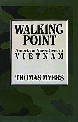 Walking Point: American Narratives of Vietnam book written by Thomas Myers