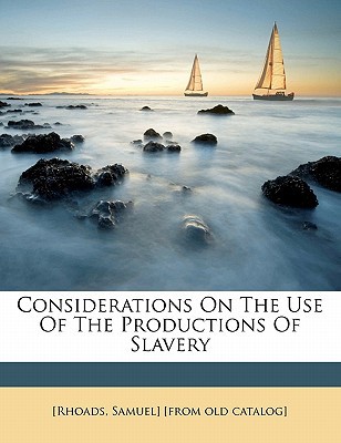 Considerations on the Use of the Productions of Slavery magazine reviews