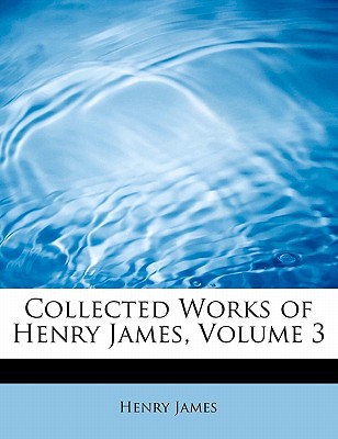 Collected Works of Henry James, Volume 3 magazine reviews