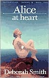 Alice at Heart book written by Deborah Smith