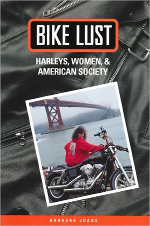 Bike Lust: Harleys, Women, And American Society magazine reviews