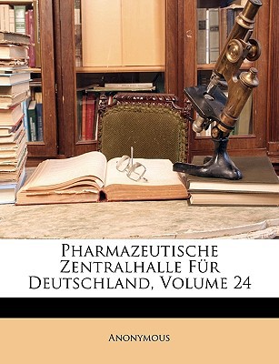 Pharmazeutische Zentralhalle Fr Deutschland, Volume 24 magazine reviews