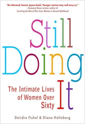 Still Doing It: The Intimate Lives of Women Over Sixty book written by Deirdre Fishel