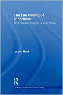 The Life Writing of Otherness book written by Lauren Rusk