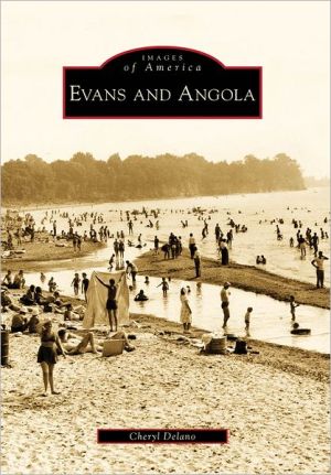 Evans and Angola, New York (Images of America Series) book written by Cheryl Delano