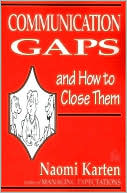 Communication Gaps and how to Close Them book written by Naomi Karten