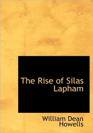 The Rise of Silas Lapham (Large Print Edition) book written by William Dean Howells