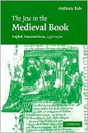 Jew in the Medieval Book: English Antisemitisms 1350-1500