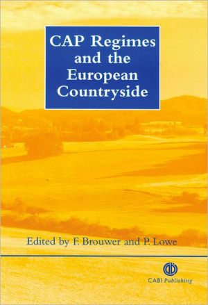 Cap Regimes and the European Countryside: Prospects for Integrations Between Agricultural, Regional and Environmental Policies book written by Floor Brouwer