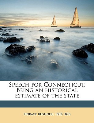 Speech for Connecticut. Being an Historical Estimate of the State Volume 2, , Speech for Connecticut. Being an Historical Estimate of the State Volume 2